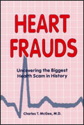 Heart Frauds book by Dr. Charles T. McGee. In this book you will learn why conventional treatments for heart disease don't work