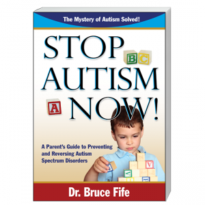 Stop Autism Now Front Cover by Bruce Fife