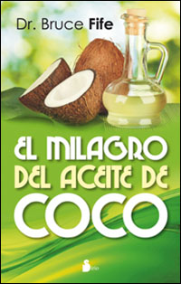 El Milagro Del Aceite De Coco by Bruce Fife